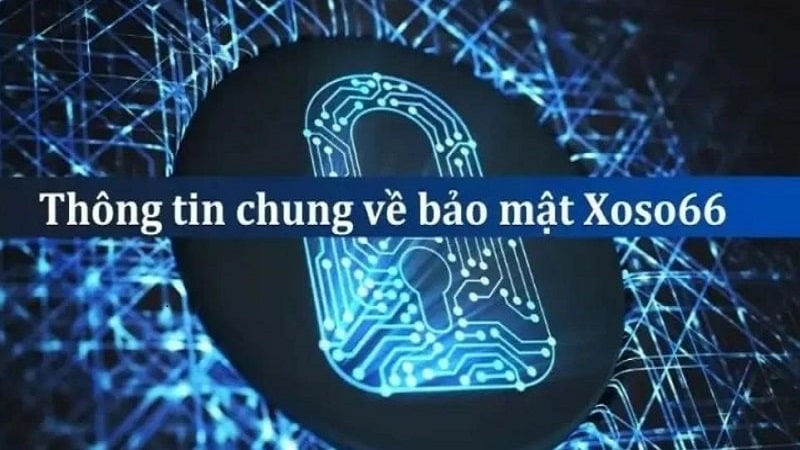 Giới thiệu đôi nét về chính sách bảo mật của nhà cái xoso66